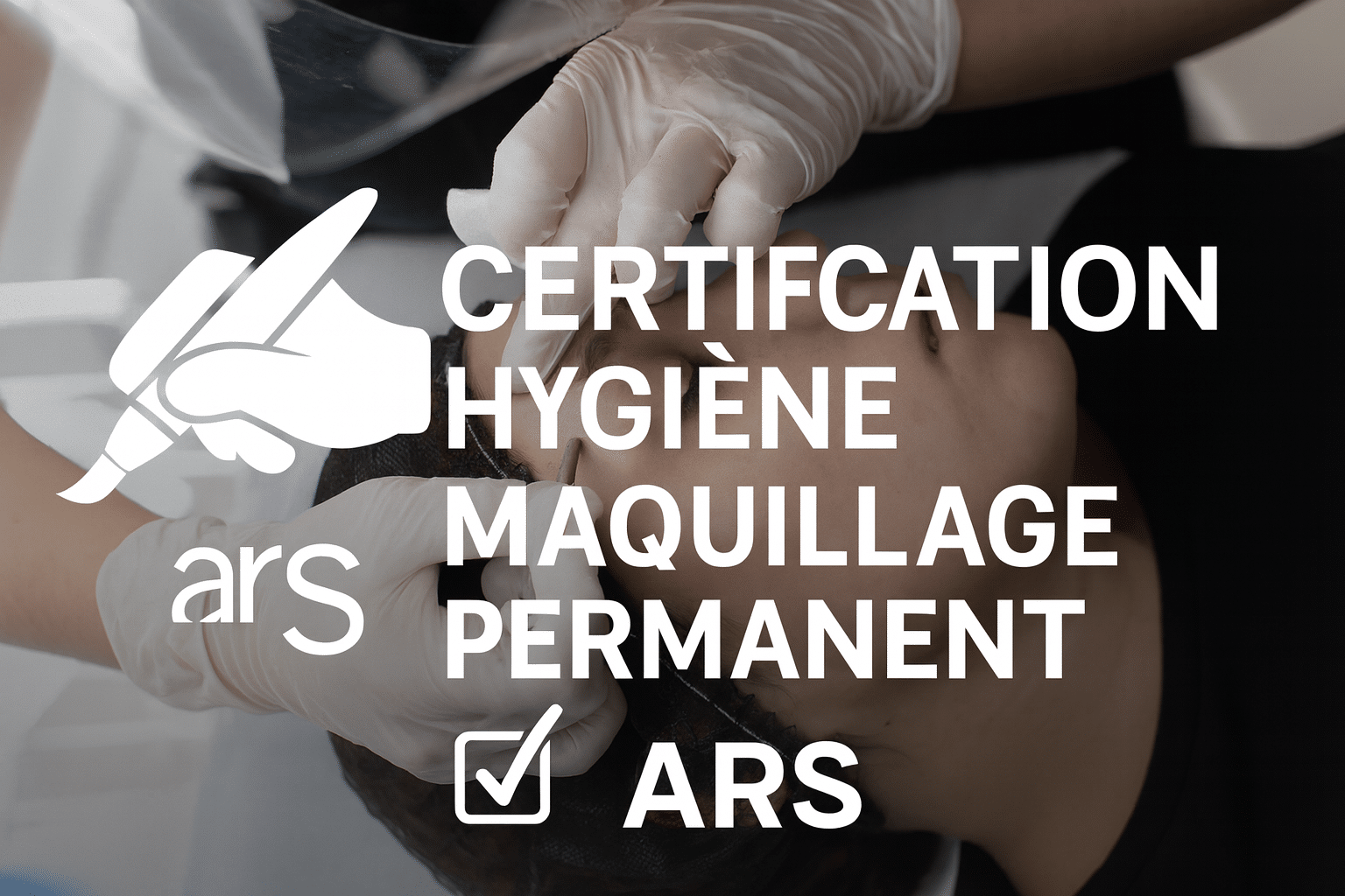 Formation hygiène et salubrité maquillage permanent agrée ARS